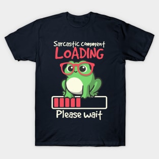 Sarcastic comment loading T-Shirt